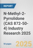 N-Methyl-2-Pyrrolidone (CAS 872-50-4) Industry Research 2025: Global and Regional Market Trends 2019-2024 and Forecast to 2029- Product Image