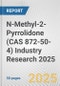 N-Methyl-2-Pyrrolidone (CAS 872-50-4) Industry Research 2025: Global and Regional Market Trends 2019-2024 and Forecast to 2029 - Product Image