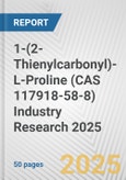 1-(2-Thienylcarbonyl)-L-Proline (CAS 117918-58-8) Industry Research 2025: Global and Regional Market Trends 2019-2024 and Forecast to 2029- Product Image