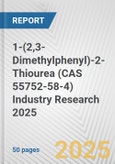 1-(2,3-Dimethylphenyl)-2-Thiourea (CAS 55752-58-4) Industry Research 2025: Global and Regional Market Trends 2019-2024 and Forecast to 2029- Product Image