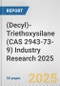 (Decyl)-Triethoxysilane (CAS 2943-73-9) Industry Research 2025: Global and Regional Market Trends 2019-2024 and Forecast to 2029 - Product Image