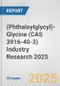 (Phthaloylglycyl)-Glycine (CAS 3916-40-3) Industry Research 2025: Global and Regional Market Trends 2019-2024 and Forecast to 2029 - Product Image