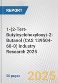 1-(2-Tert-Butylcyclohexyloxy)-2-Butanol (CAS 139504-68-0) Industry Research 2025: Global and Regional Market Trends 2019-2024 and Forecast to 2029- Product Image