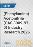 (Phenylamino)-Acetonitrile (CAS 3009-97-0) Industry Research 2025: Global and Regional Market Trends 2019-2024 and Forecast to 2029- Product Image