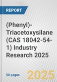 (Phenyl)-Triacetoxysilane (CAS 18042-54-1) Industry Research 2025: Global and Regional Market Trends 2019-2024 and Forecast to 2029- Product Image