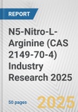 N5-Nitro-L-Arginine (CAS 2149-70-4) Industry Research 2025: Global and Regional Market Trends 2019-2024 and Forecast to 2029- Product Image