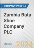 Zambia Bata Shoe Company PLC Fundamental Company Report Including Financial, SWOT, Competitors and Industry Analysis- Product Image