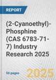 (2-Cyanoethyl)-Phosphine (CAS 6783-71-7) Industry Research 2025: Global and Regional Market Trends 2019-2024 and Forecast to 2029- Product Image