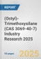 (Octyl)-Trimethoxysilane (CAS 3069-40-7) Industry Research 2025: Global and Regional Market Trends 2019-2024 and Forecast to 2029 - Product Thumbnail Image