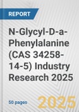 N-Glycyl-D-a-Phenylalanine (CAS 34258-14-5) Industry Research 2025: Global and Regional Market Trends 2019-2024 and Forecast to 2029- Product Image