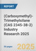 (Carboxymethyl)-Trimethylsilane (CAS 2345-38-2) Industry Research 2025: Global and Regional Market Trends 2019-2024 and Forecast to 2029- Product Image