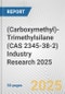 (Carboxymethyl)-Trimethylsilane (CAS 2345-38-2) Industry Research 2025: Global and Regional Market Trends 2019-2024 and Forecast to 2029 - Product Image