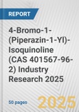 4-Bromo-1-(Piperazin-1-Yl)-Isoquinoline (CAS 401567-96-2) Industry Research 2025: Global and Regional Market Trends 2019-2024 and Forecast to 2029- Product Image