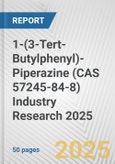 1-(3-Tert-Butylphenyl)-Piperazine (CAS 57245-84-8) Industry Research 2025: Global and Regional Market Trends 2019-2024 and Forecast to 2029- Product Image