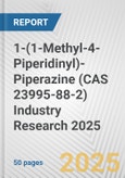 1-(1-Methyl-4-Piperidinyl)-Piperazine (CAS 23995-88-2) Industry Research 2025: Global and Regional Market Trends 2019-2024 and Forecast to 2029- Product Image