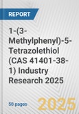 1-(3-Methylphenyl)-5-Tetrazolethiol (CAS 41401-38-1) Industry Research 2025: Global and Regional Market Trends 2019-2024 and Forecast to 2029- Product Image