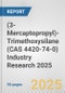 (3-Mercaptopropyl)-Trimethoxysilane (CAS 4420-74-0) Industry Research 2025: Global and Regional Market Trends 2019-2024 and Forecast to 2029 - Product Image