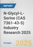 N-Glycyl-L-Serine (CAS 7361-43-5) Industry Research 2025: Global and Regional Market Trends 2019-2024 and Forecast to 2029- Product Image