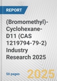 (Bromomethyl)-Cyclohexane-D11 (CAS 1219794-79-2) Industry Research 2025: Global and Regional Market Trends 2019-2024 and Forecast to 2029- Product Image