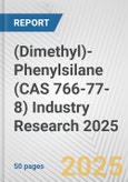 (Dimethyl)-Phenylsilane (CAS 766-77-8) Industry Research 2025: Global and Regional Market Trends 2019-2024 and Forecast to 2029- Product Image