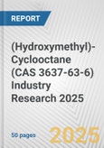 (Hydroxymethyl)-Cyclooctane (CAS 3637-63-6) Industry Research 2025: Global and Regional Market Trends 2019-2024 and Forecast to 2029- Product Image