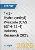 1-(2-Hydroxyethyl)-Pyrazole (CAS 6314-23-4) Industry Research 2025: Global and Regional Market Trends 2019-2024 and Forecast to 2029- Product Image