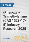 (Phenoxy)-Trimethylsilane (CAS 1529-17-5) Industry Research 2025: Global and Regional Market Trends 2019-2024 and Forecast to 2029- Product Image