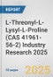 L-Threonyl-L-Lysyl-L-Proline (CAS 41961-56-2) Industry Research 2025: Global and Regional Market Trends 2019-2024 and Forecast to 2029 - Product Image