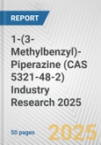 1-(3-Methylbenzyl)-Piperazine (CAS 5321-48-2) Industry Research 2025: Global and Regional Market Trends 2019-2024 and Forecast to 2029- Product Image