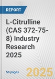 L-Citrulline (CAS 372-75-8) Industry Research 2025: Global and Regional Market Trends 2019-2024 and Forecast to 2029- Product Image