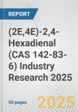 (2E,4E)-2,4-Hexadienal (CAS 142-83-6) Industry Research 2025: Global and Regional Market Trends 2019-2024 and Forecast to 2029- Product Image