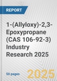 1-(Allyloxy)-2,3-Epoxypropane (CAS 106-92-3) Industry Research 2025: Global and Regional Market Trends 2019-2024 and Forecast to 2029- Product Image