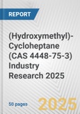 (Hydroxymethyl)-Cycloheptane (CAS 4448-75-3) Industry Research 2025: Global and Regional Market Trends 2019-2024 and Forecast to 2029- Product Image