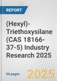 (Hexyl)-Triethoxysilane (CAS 18166-37-5) Industry Research 2025: Global and Regional Market Trends 2019-2024 and Forecast to 2029- Product Image