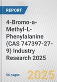 4-Bromo-a-Methyl-L-Phenylalanine (CAS 747397-27-9) Industry Research 2025: Global and Regional Market Trends 2019-2024 and Forecast to 2029- Product Image