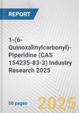 1-(6-Quinoxalinylcarbonyl)-Piperidine (CAS 154235-83-3) Industry Research 2025: Global and Regional Market Trends 2019-2024 and Forecast to 2029- Product Image