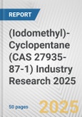 (Iodomethyl)-Cyclopentane (CAS 27935-87-1) Industry Research 2025: Global and Regional Market Trends 2019-2024 and Forecast to 2029- Product Image