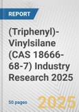 (Triphenyl)-Vinylsilane (CAS 18666-68-7) Industry Research 2025: Global and Regional Market Trends 2019-2024 and Forecast to 2029- Product Image