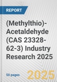 (Methylthio)-Acetaldehyde (CAS 23328-62-3) Industry Research 2025: Global and Regional Market Trends 2019-2024 and Forecast to 2029- Product Image