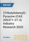 (Tributylstannyl)-Pyrazine (CAS 205371-27-3) Industry Research 2025: Global and Regional Market Trends 2019-2024 and Forecast to 2029 - Product Image