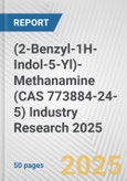 (2-Benzyl-1H-Indol-5-Yl)-Methanamine (CAS 773884-24-5) Industry Research 2025: Global and Regional Market Trends 2019-2024 and Forecast to 2029- Product Image