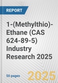 1-(Methylthio)-Ethane (CAS 624-89-5) Industry Research 2025: Global and Regional Market Trends 2019-2024 and Forecast to 2029- Product Image