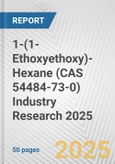 1-(1-Ethoxyethoxy)-Hexane (CAS 54484-73-0) Industry Research 2025: Global and Regional Market Trends 2019-2024 and Forecast to 2029- Product Image