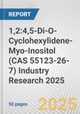 1,2:4,5-Di-O-Cyclohexylidene-Myo-Inositol (CAS 55123-26-7) Industry Research 2025: Global and Regional Market Trends 2019-2024 and Forecast to 2029- Product Image