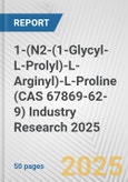 1-(N2-(1-Glycyl-L-Prolyl)-L-Arginyl)-L-Proline (CAS 67869-62-9) Industry Research 2025: Global and Regional Market Trends 2019-2024 and Forecast to 2029- Product Image