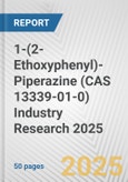 1-(2-Ethoxyphenyl)-Piperazine (CAS 13339-01-0) Industry Research 2025: Global and Regional Market Trends 2019-2024 and Forecast to 2029- Product Image