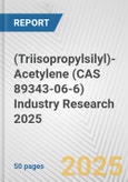 (Triisopropylsilyl)-Acetylene (CAS 89343-06-6) Industry Research 2025: Global and Regional Market Trends 2019-2024 and Forecast to 2029- Product Image