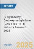 (2-Cyanoethyl)-Diethoxymethylsilane (CAS 1186-11-4) Industry Research 2025: Global and Regional Market Trends 2019-2024 and Forecast to 2029- Product Image