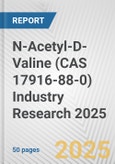 N-Acetyl-D-Valine (CAS 17916-88-0) Industry Research 2025: Global and Regional Market Trends 2019-2024 and Forecast to 2029- Product Image