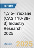 1,3,5-Trioxane (CAS 110-88-3) Industry Research 2025: Global and Regional Market Trends 2019-2024 and Forecast to 2029- Product Image